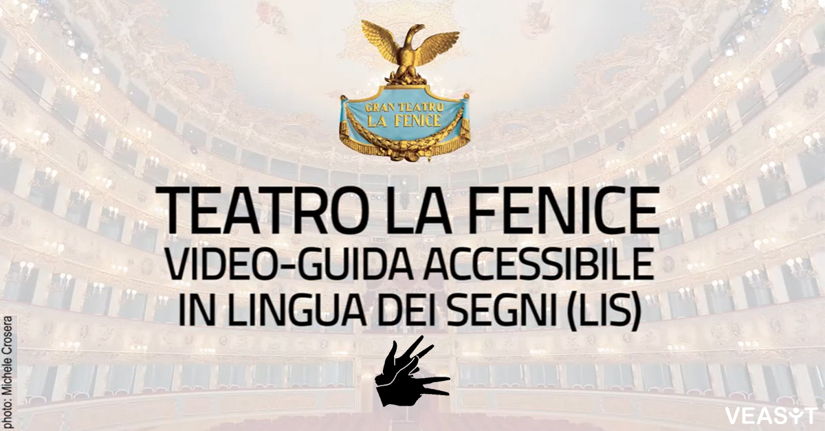 Visite guidate a La Fenice tradotte in LIS da VEASYT